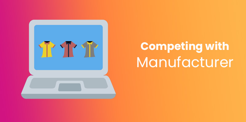 Competing with Manufacturers